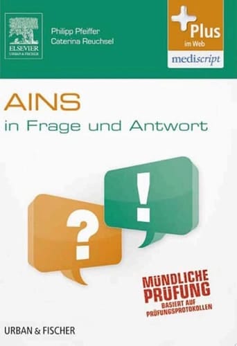 AINS In Frage und Antwort Fragen und Fallgeschichten zur Vorbereitung auf mündliche Prüfungen während des Semesters und im Examen