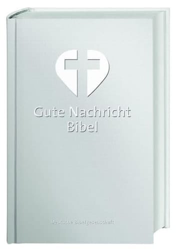 Gute-Nachricht-Bibel Altes und Neues Testament ; mit den Spätschriften des Alten Testaments (Deuterokanonische Schriften/Apokryphen)