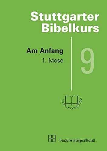 Stuttgarter Bibelkurs Am Anfang : 1. Mose. H. 9 : Altes Testament