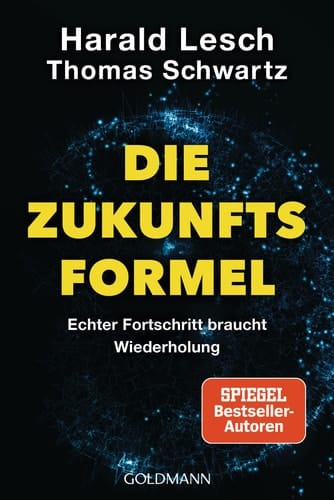 Die Zukunftsformel Echter Fortschritt braucht Wiederholung