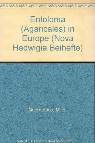 Entoloma (agaricales in Europe (Nova Hedwigia Beihefte)