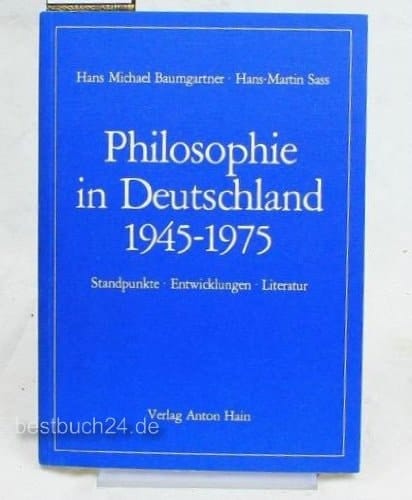 Philosophie in Deutschland, 1945-1976 Standpunkte, Entwicklungen, Literatur