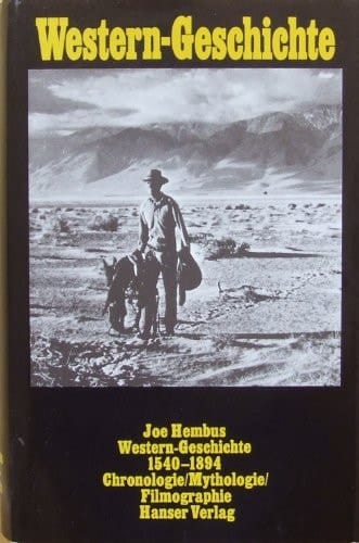Western-Geschichte, 1540 bis 1894: Chronologie, Mythologie, Filmographie (German Edition)