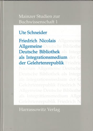 Friedrich Nicolais Allgemeine Deutsche Bibliothek als Integrationsmedium der Gelehrtenrepublik