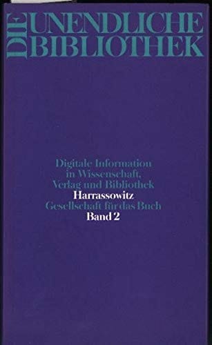 Die Unendliche Bibliothek: Digitale Information in Wissenschaft, Verlag und Bibliothek (Gesellschaft für das Buch) (German Edition)