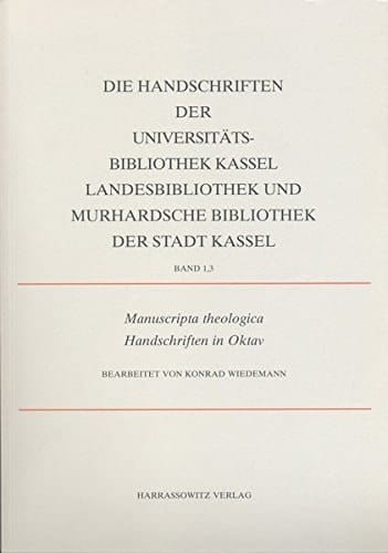 Die Handschriften der Murhardschen Bibliothek der Stadt Kassel und Landesbibliothek: pt.1. Manuscripta theologica. Die Handschriften in Folio