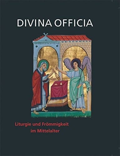 Divina Officia: Liturgie Und Frommigkeit Im Mittelalter (Ausstellungskataloge Der Herzog August Bibliothek) (German Edition)