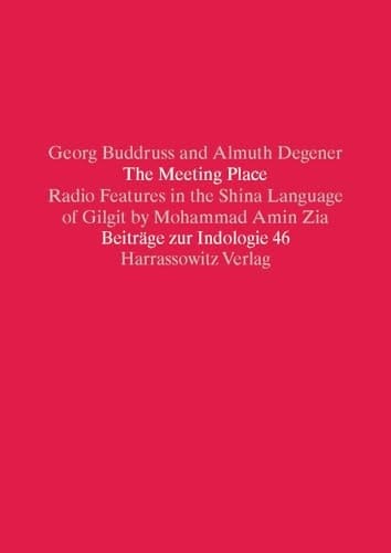 The Meeting Place Radio Features in the Shina Language of Gilgit by Mohammad Amin Zia : Text, Interlinear Analysis and English Translation with a Glossary