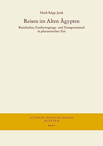 Reisen im Alten Ägypten Reisekultur, Fortbewegungs- und Transportmittel in pharaonischer Zeit