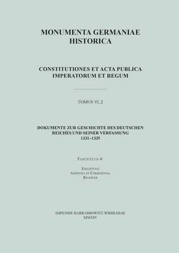 Monumenta Germaniae historica inde ab anno Christi quingentesimo usque ad annum millesimum et quingentesimum : LEGES. SECTIO IV : Constitutiones et acta publica imperatorum et regum : Dokumente zur Geschichte des Deutschen Reiches und seiner Verfassung 1331-1335