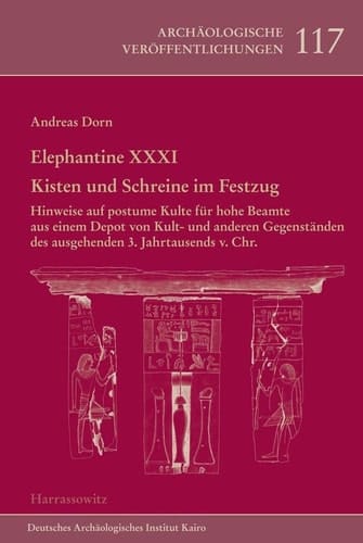 Kisten und Schreine im Festzug Hinweise auf postume Kulte für hohe Beamte aus einem Depot von Kult- und anderen Gegenständen des ausgehenden 3. Jahrtausends v. Chr
