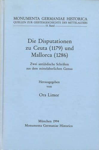 Die Disputationen Zu Ceuta (1179) Und Zu Mallorca (1284) Zwei Antijudische Schriften Aus Dem Mittelalterlichen Genua