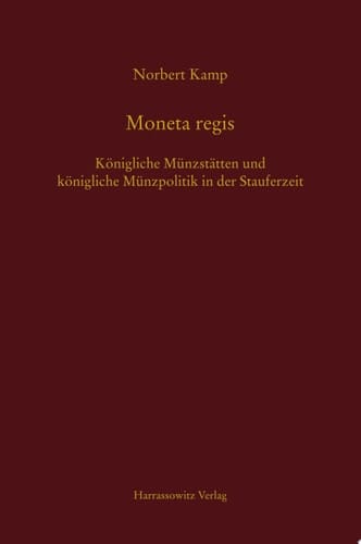 Moneta regis Königliche Münzstätten und königliche Münzpolitik in der Stauferzeit