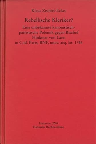 Rebellische Kleriker? eine unbekannte kanonistisch-patristische Polemik gegen Bischof Hinkmar von Laon in Cod. Paris, BNF, nouv. acq. lat. 1746