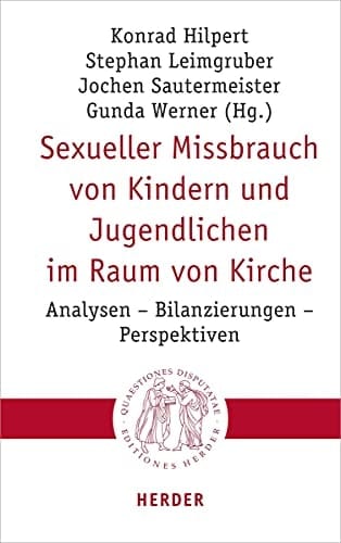 Sexueller Missbrauch von Kindern und Jugendlichen im Raum von Kirche Analysen - Bilanzierungen - Perspektiven