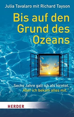Bis auf den Grund des Ozeans "sechs Jahre galt ich als hirntot. Aber ich bekam alles mit."