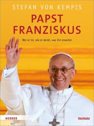 Papst Franziskus wer er ist, wie er denkt, was ihn erwartet