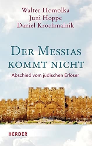Der Messias kommt nicht Abschied vom jüdischen Erlöser