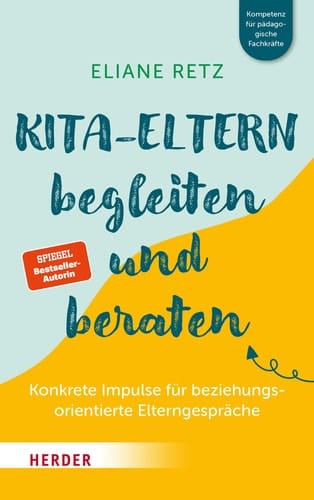 Kita-Eltern begleiten und beraten konkrete Impulse für beziehungsorientierte Elterngespräche