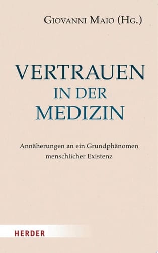 Vertrauen in der Medizin Annäherungen an ein Grundphänomen menschlicher Existenz