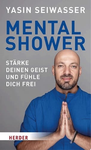 Mental Shower Stärke deinen Geist und fühle dich frei. Mit einem Vorwort von Dan Millman