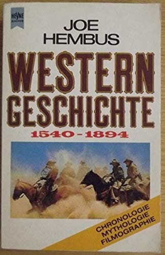 Western-Geschichte 1540 - 1894 ; Chronologie, Mythologie, Filmographie