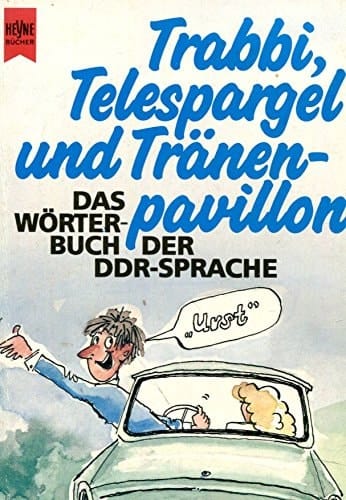 Trabbi, Telespargel und Tränen-parillon: Das Wörterbuch der DDR-Sprache (Heyne Bücher)