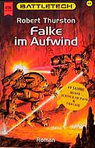... Roman im Battletech-Zyklus Falke im Aufwind / Robert Thurston. [Dt. Übers. von Reinhold H. Mai]