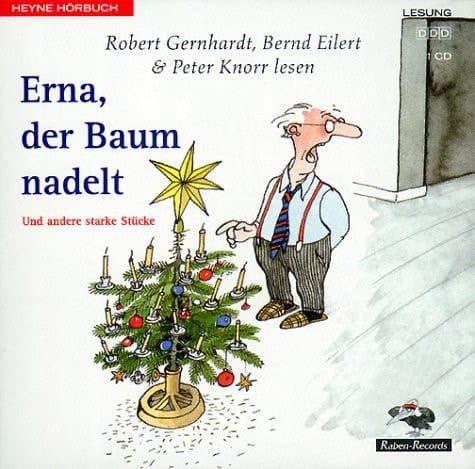 Erna, der Baum nadelt. CD. Und andere starke Stücke.