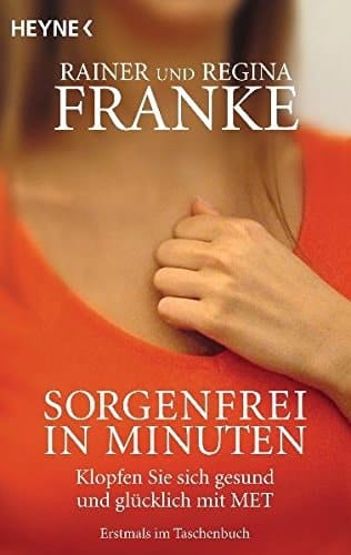 Sorgenfrei in Minuten klopfen Sie sich gesund und glücklich mit MET