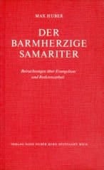Der barmherzige Samariter Betrachtungen über Evangelium und Rotkreuzarbeit