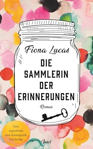 Die Sammlerin der Erinnerungen Roman : eine ergreifende und ermutigende Geschichte