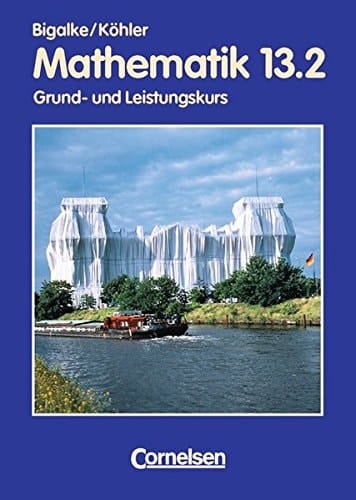Mathematik Grund- und Leistungskurs. 13. 2. Hauptbd.