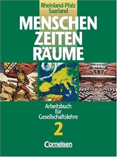 Menschen, Zeiten, Räume Arbeitsbuch für Gesellschaftslehre in Hessen, Rheinland-Pfalz und Saarland / hrsg. von Heiner Beddies und Thomas Berger- v. d. Heide. Mit Beitr. von Wolfgang Behr ...