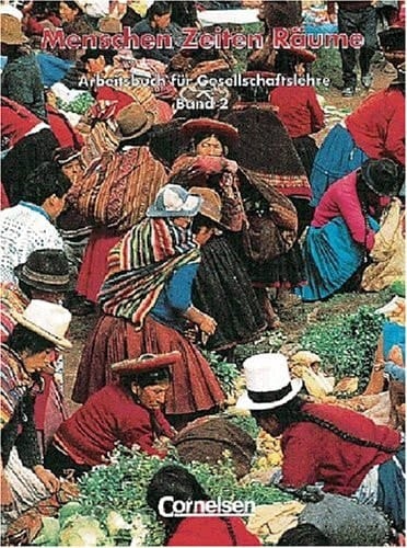 Menschen, Zeiten, Räume Arbeitsbuch für Gesellschaftslehre / hrsg. von Heiner Beddies ... Bearb. von Thomas Berger- v. d. Heide ...