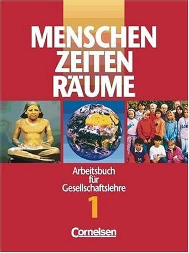 Menschen, Zeiten, Räume Arbeitsbuch für Gesellschaftslehre in Hessen, Rheinland-Pfalz und Saarland / hrsg. von Heiner Beddies und Thomas Berger- v. d. Heide. Mit Beitr. von Wolfgang Behr ...