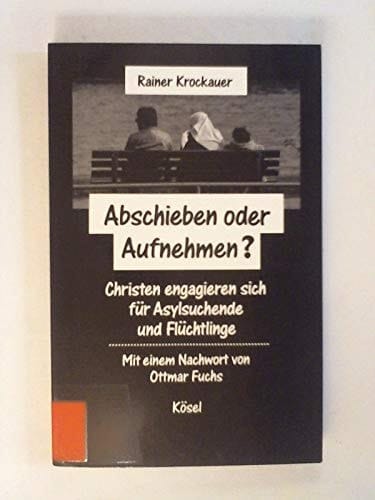 Abschieben oder Aufnehmen? Christen engagieren sich für Asylsuchende und Flüchtlinge