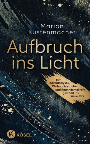Aufbruch ins Licht mit Adventsmystik, Weihnachtszauber und Rauhnächtekraft gestärkt ins neue Jahr