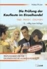 Die Prüfung der Kaufleute im Einzelhandel Fälle, Fragen, Lösungen