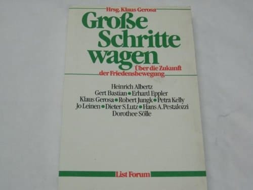 Grosse Schritte wagen: Über die Zukunft der Friedensbewegung (List Forum) (German Edition)