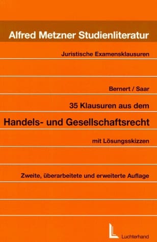 35 Klausuren aus dem Handels- und Gesellschaftsrecht mit Lösungsskizzen