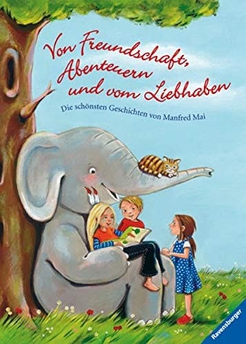 Von Freundschaft, Abenteuern und vom Liebhaben die schönsten Geschichten