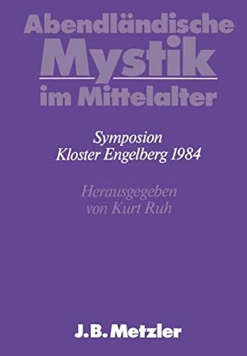 Abendländische Mystik im Mittelalter: DFG-Symposion 1984 (Germanistische Symposien) (German Edition)