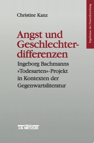 Angst und Geschlechterdifferenzen Ingeborg Bachmanns "Todesarten"-Projekt in Kontexten der Gegenwartsliteratur