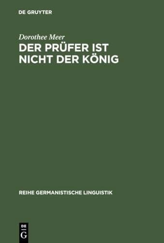 Der Prufer Ist Nicht Der Konig: Mundliche Abschlussprufungen in Der Hochschule (Reihe Germanistische Linguistik) (German Edition)