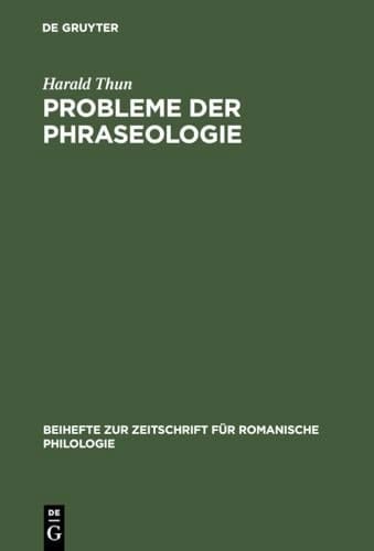 Probleme der Phraseologie: Untersuchungen zur wiederholten Rede mit Beispielen aus dem Französischen, Italienischen, Spanischen und Rumänischen ... romanische Philologie, 168) (German Edition)