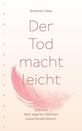 Der Tod macht leicht sich mit dem eigenen Sterben auseinandersetzen