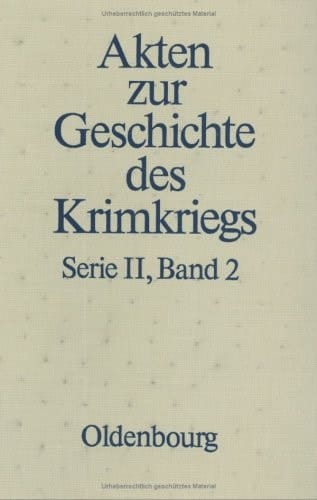 Preussische Akten zur Geschichte des Krimkriegs: 9. August 1854 bis 15. April 1856