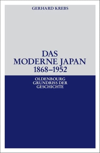 Das moderne Japan 1868-1952 (Oldenbourg Grundriss Der Geschichte) (German Edition)