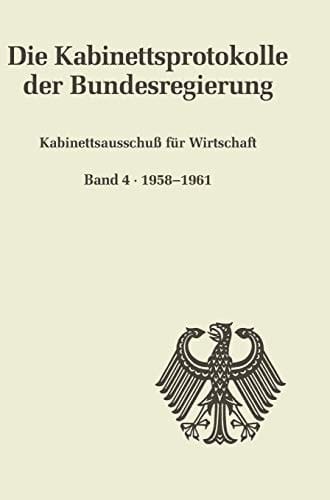Kabinettsausschuß Für Wirtschaft Band 4: 1958-1961